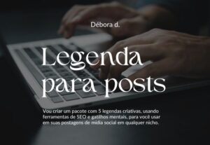 Eu vou escrever 5 legendas para seus posts