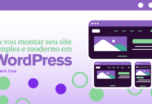 Eu vou montar seu site simples e moderno em WordPress