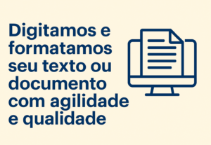 Eu vou digitar/formatar seu texto com rapidez e qualidade