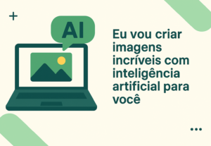 Eu vou criar imagens incríveis com inteligência artificial