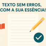 Eu vou revisar e corrigir o seu texto com excelência