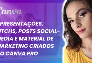 Eu vou Fazer Peças com Canva Pro