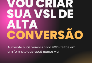 Eu vou criar a sua VSL de alta conversão