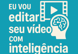 Eu vou editar seu vídeo com inteligência