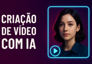 Eu vou fazer seu vídeo com inteligência artificial