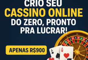 Eu vou Criar Seu Cassino Online do Zero, Pronto Pra Lucrar