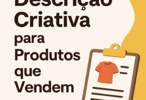 Eu vou fazer Descrição criativa para produtos que vendem