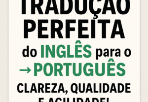Eu vou fazer uma tradução perfeita do inglês para português.