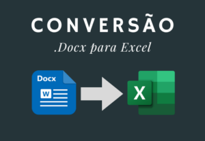 Eu vou Converter de arquivos .docx em Excel