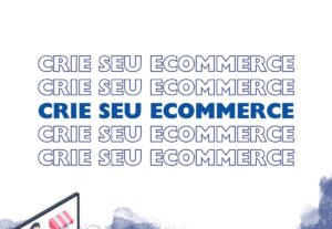 Eu vou montar sua loja virtual do zero