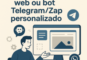 Eu vou criar app web ou bot telegram/zap personalizado