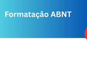 Eu vou formatar seu trabalho em abnt