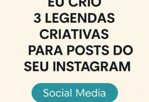 Eu vou criar 3 legendas criativas para posts Instagram