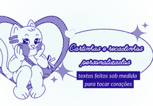 Eu vou escrever cartinhas e recadinhos personalizados
