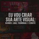 Eu vou fazer sua: Thumbnail, Banner, Logo, Convite..