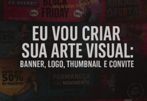 Eu vou fazer sua: Thumbnail, Banner, Logo, Convite..