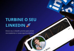 Eu vou turbinar seu LinkedIn para atrair mais oportunidades