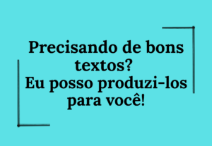 Eu vou fazer textos incríveis para você