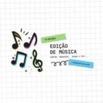 Eu vou editar sua música, remixar, cortar, aumentar...