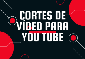 Eu vou  fazer cortes em vídeo para youtube