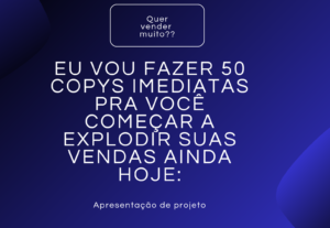 Eu vou fazer 50 copys imediatas para você vender hoje
