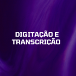 Eu vou transcrever e digitar seus textos