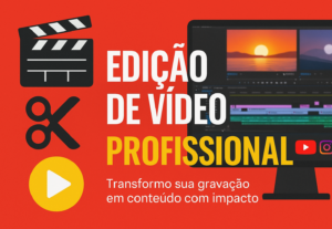 Eu vou fazer uma edição profissional no seu vídeo