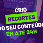 Eu vou criar recortes de qualquer conteúdo pra você