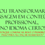 Eu vou fazer suas escritas e traduções em português e inglês