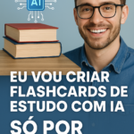 Eu vou criar flashcards de estudo com IA