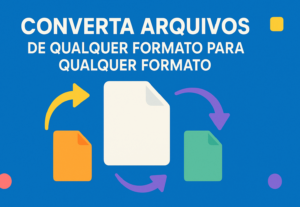 Eu vou converter seus arquivos para qualquer formato