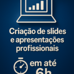 Eu vou Criar Slides Profissionais em até 6h