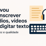 Eu vou transcrever áudios, vídeos ou digitar textos.