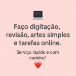 Eu vou fazer  digitação, revisão, artes simples e tarefas on...