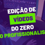 Eu vou editar seu vídeo de forma profissional