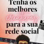 Eu vou entregar o criativo em vídeo para a sua rede social
