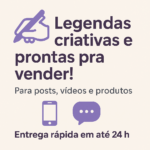 Eu vou legendas criativas e vendedoras para posts e vídeos