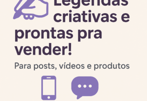Eu vou legendas criativas e vendedoras para posts e vídeos
