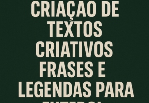 Eu vou criar textos criativos, e frases