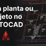 Eu vou criar planta baixa no AutoCAD pra sua obra