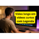 Eu vou Transformar Vídeos Longos em Shorts com Legenda