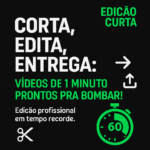 Eu vou Editar videos de 1min