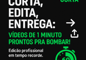 Eu vou Editar videos de 1min