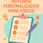 Eu vou criar roteiros personalizados para vídeos