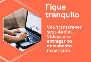 Eu vou transcrever seus áudios e vídeos