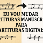 Eu vou mudar partiruras manuscritas para partituras digitais