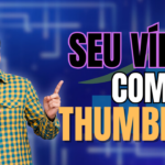 Eu vou editar o seu vídeo com thumbnail