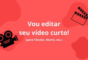 Eu vou editar seu vídeo curto