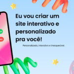 Eu vou criar um site interativo e personalizado pra você