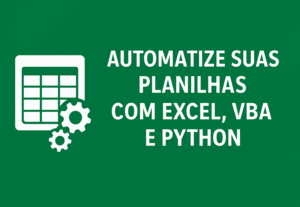 Eu vou criar automações em Excel, VBA e Python